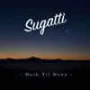 Sugatti - Dusk Til Dawn - Single