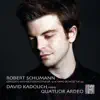 David Kadouch - Schumann, Concerto Without Orchestra, Op. 14; Piano Quintet, Op. 44 (feat. Quartet Ardeo)